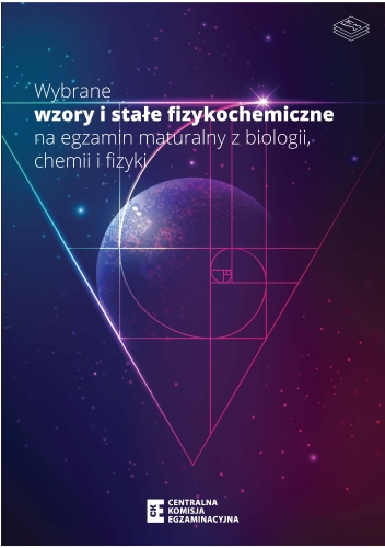 Wybrane wzory i stałe fizykochemiczne na egzamin maturalny z biologii, chemii i fizyki